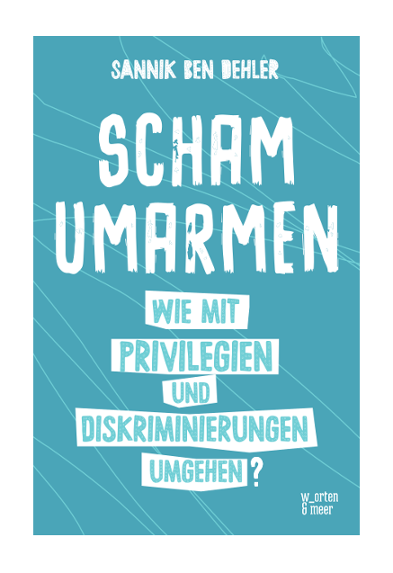 Scham umarmen. Wie mit Privilegien und Diskriminierungen umgehen? #2